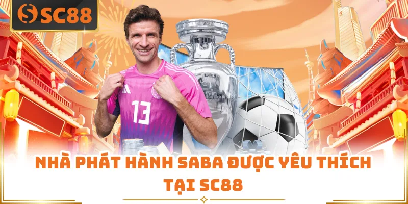 Nhà phát hành Saba được yêu thích tại SC88