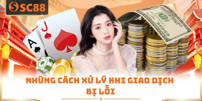 Những cách xử lý khi giao dịch bị lỗi