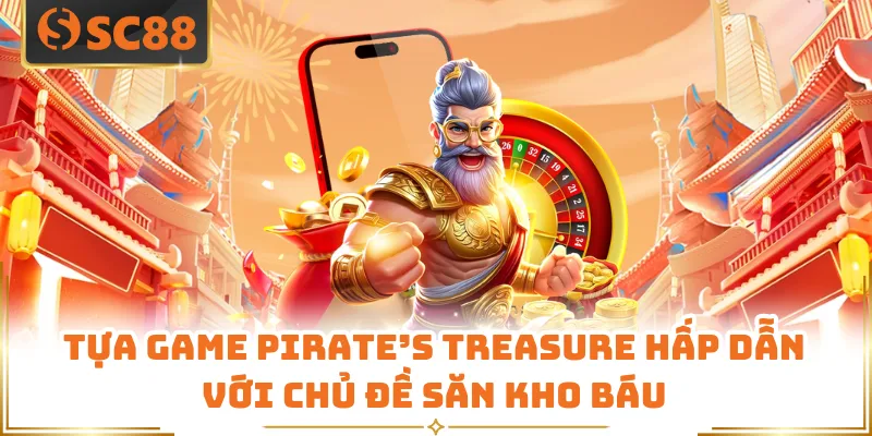 Tựa game Pirate’s Treasure hấp dẫn với chủ đề săn kho báu