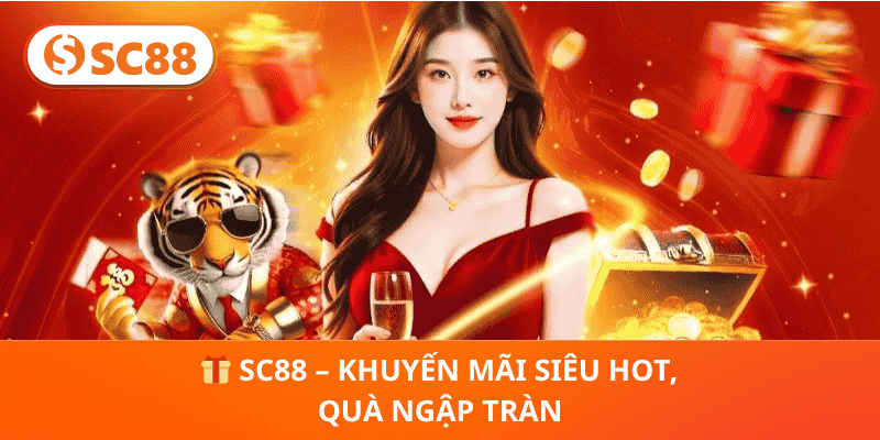 SC88 – Khuyến Mãi Siêu Hot, Quà Ngập Tràn